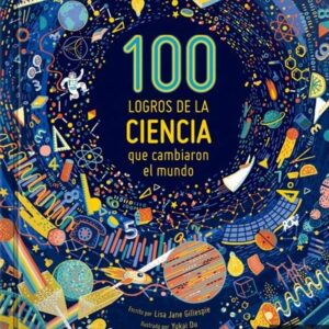 100 logros de la ciencia que cambiaron el mundo