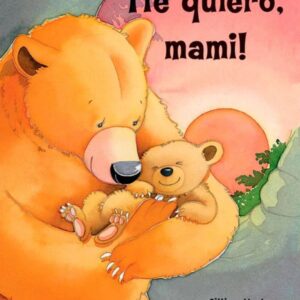 ¡Te quiero, mami!